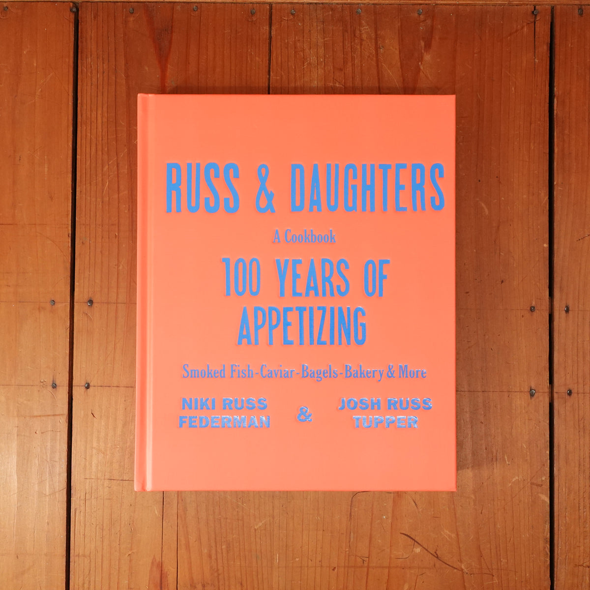 Russ & Daughters: 100 Years of Appetizing - Niki Russ Federman, Josh Russ Tupper, Joshua David Stein