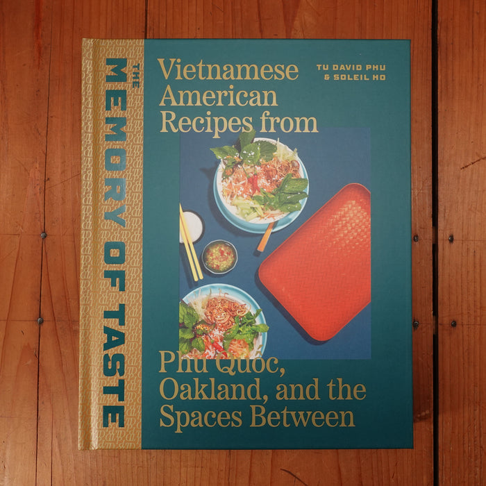 The Memory of Taste: Vietnamese American Recipes from Phú Quoc, Oakland, and the Spaces Between - Tu David Phu, Soleil Ho