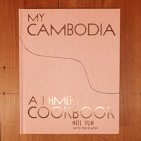 My Cambodia: A Khmer Cookbook - Nite Yun