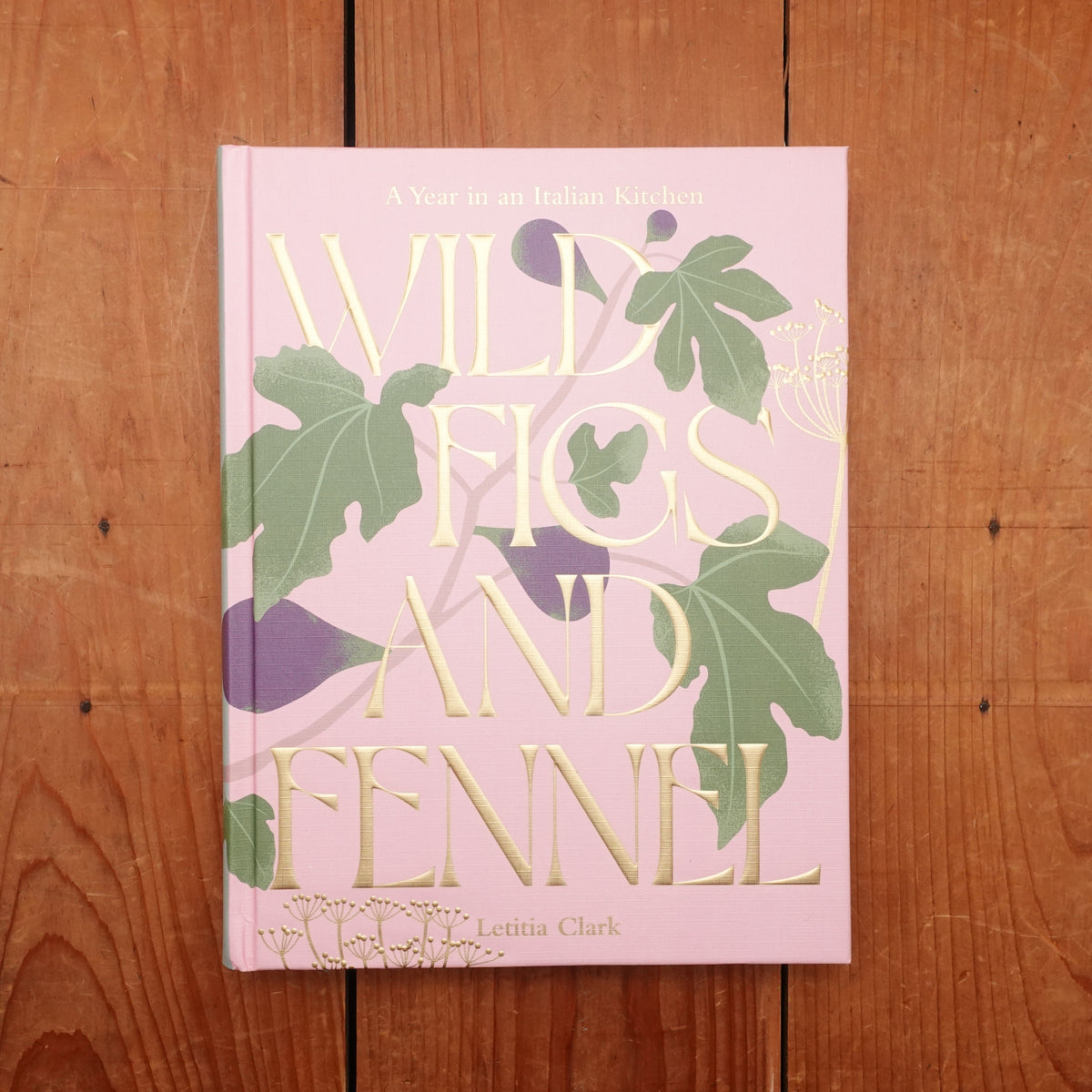 Wild Figs and Fennel - Letitia Clark