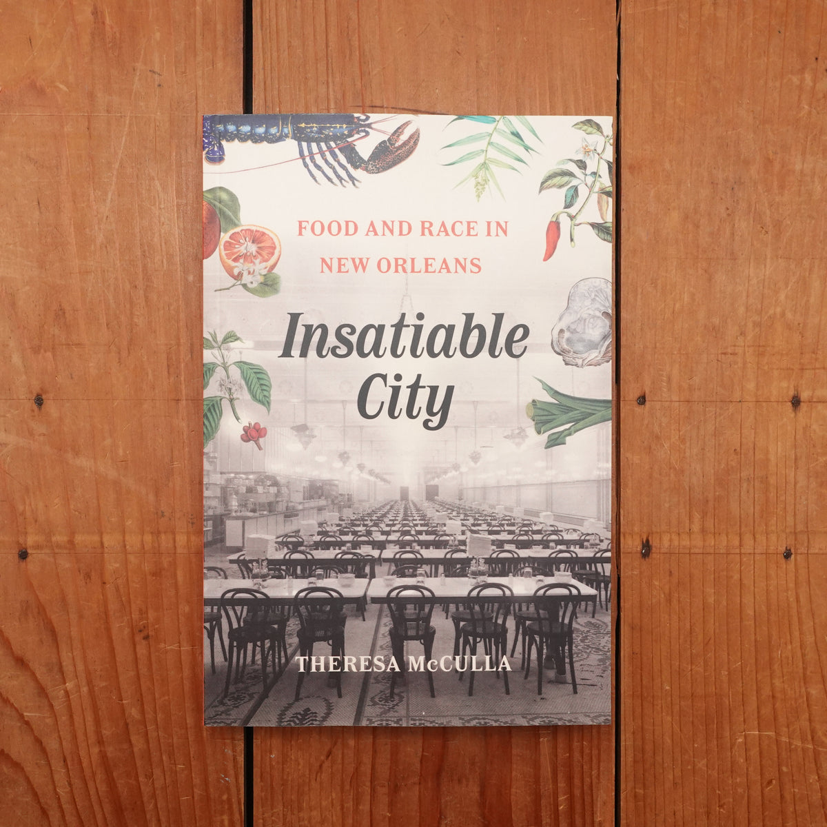 Insatiable City: Food and Race in New Orleans - Theresa McCulla