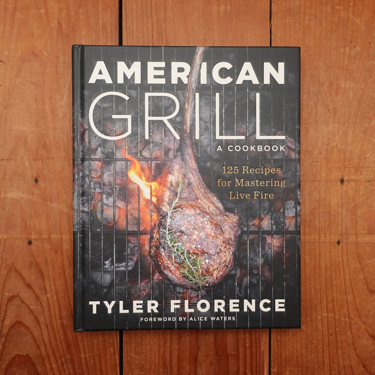 American Grill: 125 Recipes for Mastering Live Fire - Tyler Florence