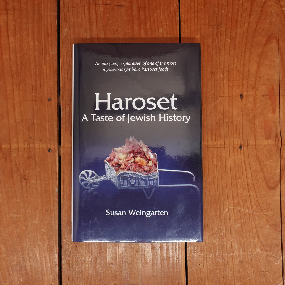 Haroset: A Taste of Jewish History - Susan Weingarten