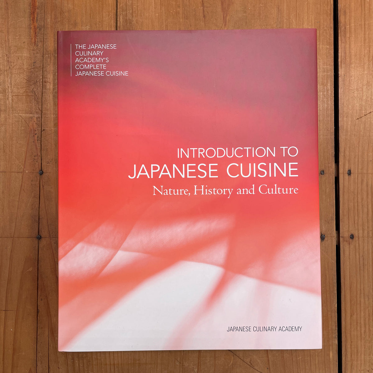 The Japanese Culinary Academy INTRODUCTION TO JAPANESE CUISINE: Nature, History and Culture