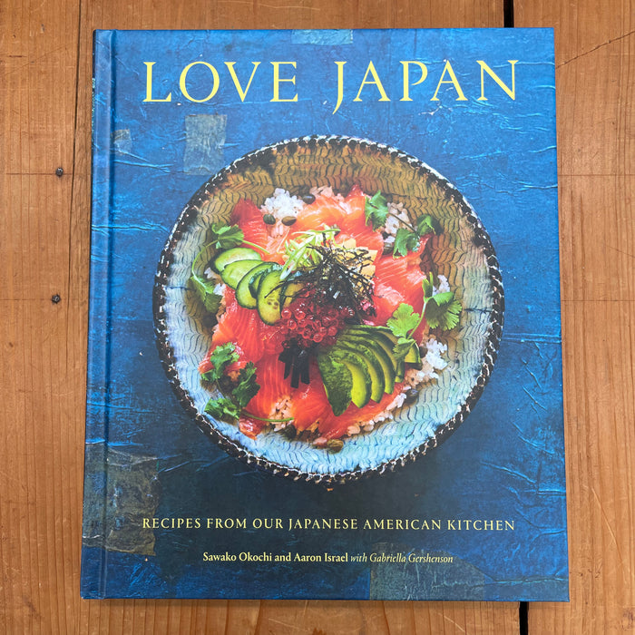 Love Japan: Recipes from our Japanese American Kitchen [A Cookbook] - Sawako Okochi