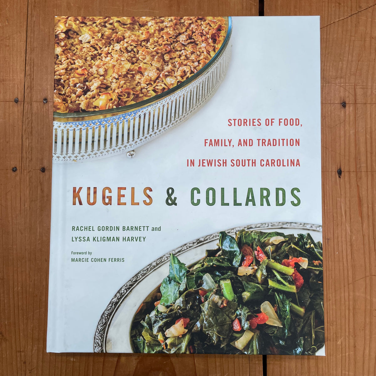 Kugels and Collards: Stories of Food, Family, and Tradition in Jewish South Carolina - Rachel Gordin Barnett, Lyssa Kligman Harvey