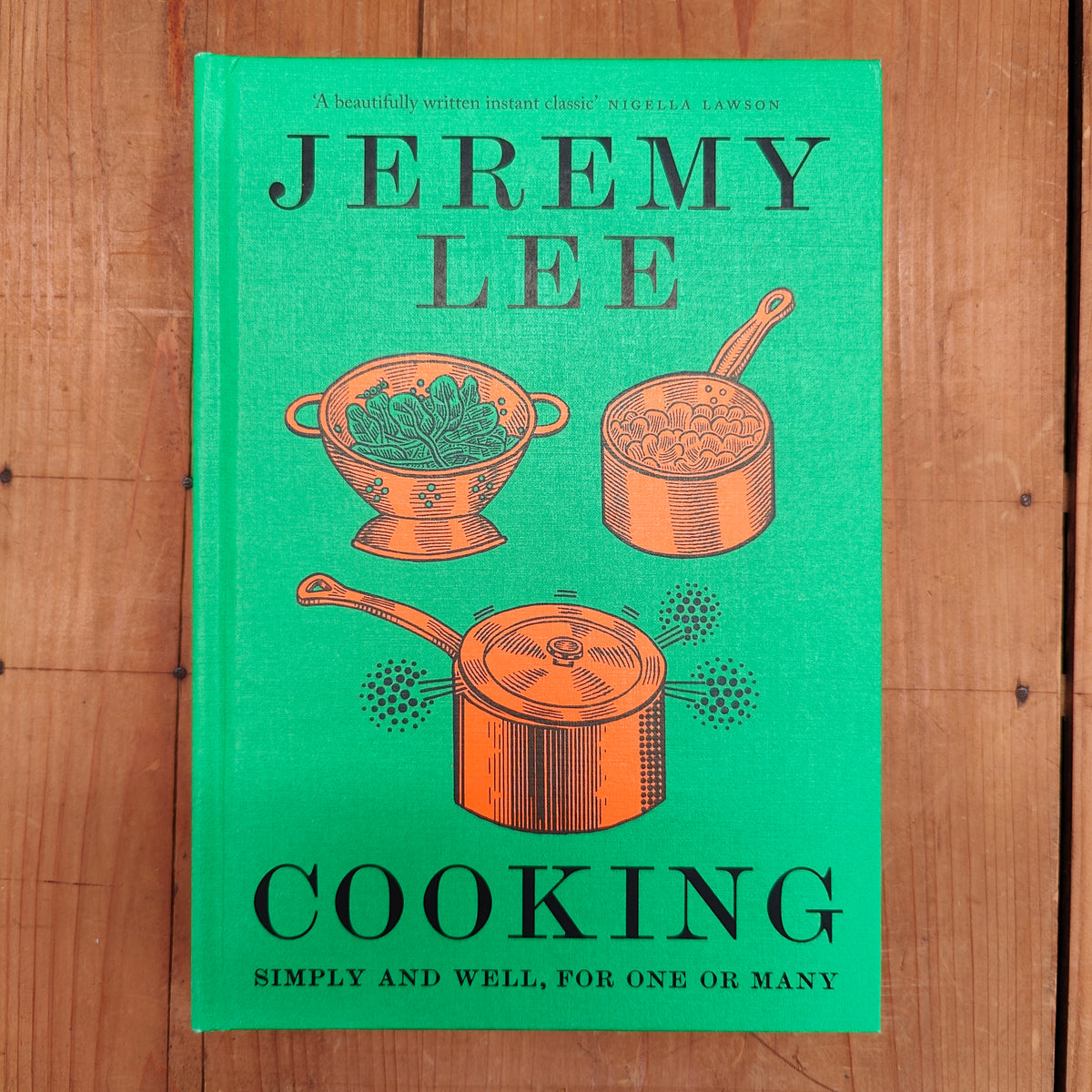 Cooking: Simply and Well, For One or Many - Jeremy Lee