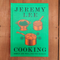 Cooking: Simply and Well, For One or Many - Jeremy Lee