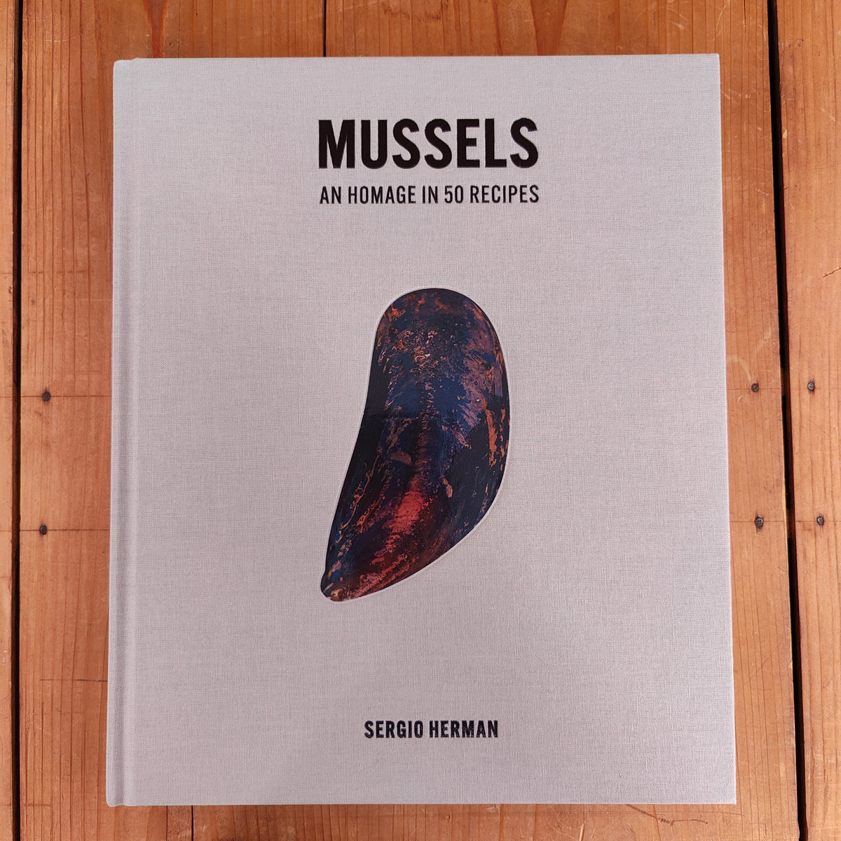 Mussels: An Homage in 50 Recipes - Sergio Herman