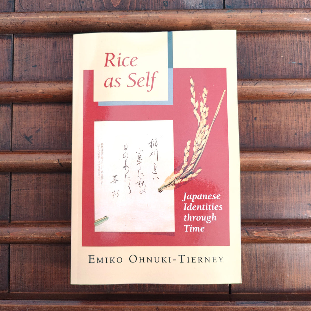 Rice as Self: Japanese Identities through Time - Emiko Ohnuki-Tierney