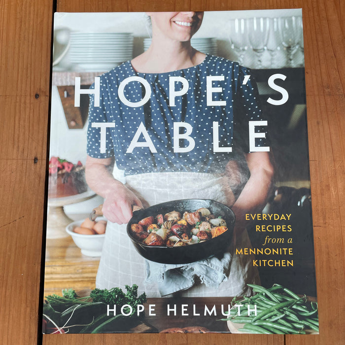 Hope's Table: Everyday Recipes from a Mennonite Kitchen - Hope Helmuth