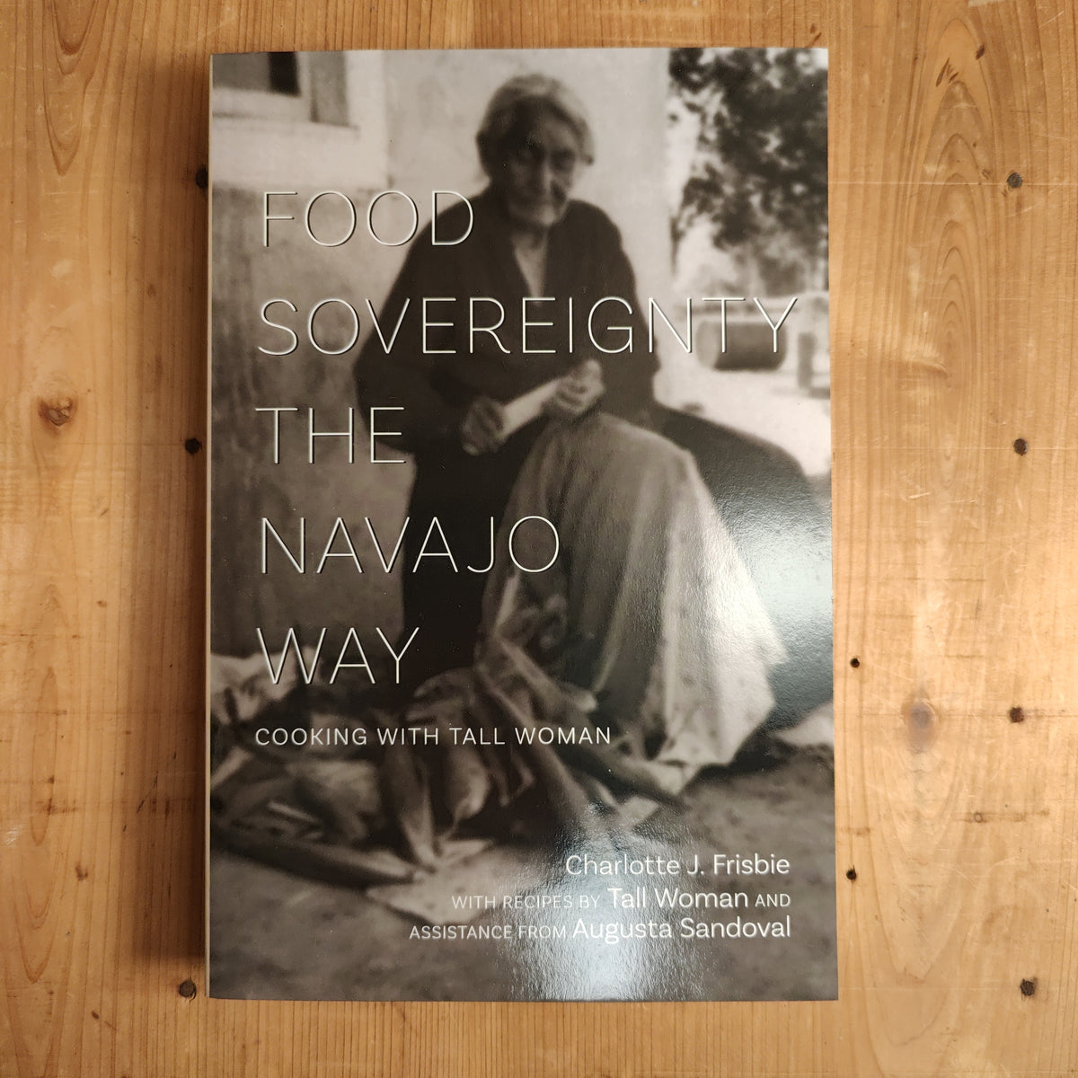 Food Sovereignty The Navajo Way: Cooking with Tall Woman - Charlotte Frisbie