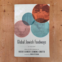 Global Jewish Foodways: A History - Hasia R. Diner, Simone Cinotto