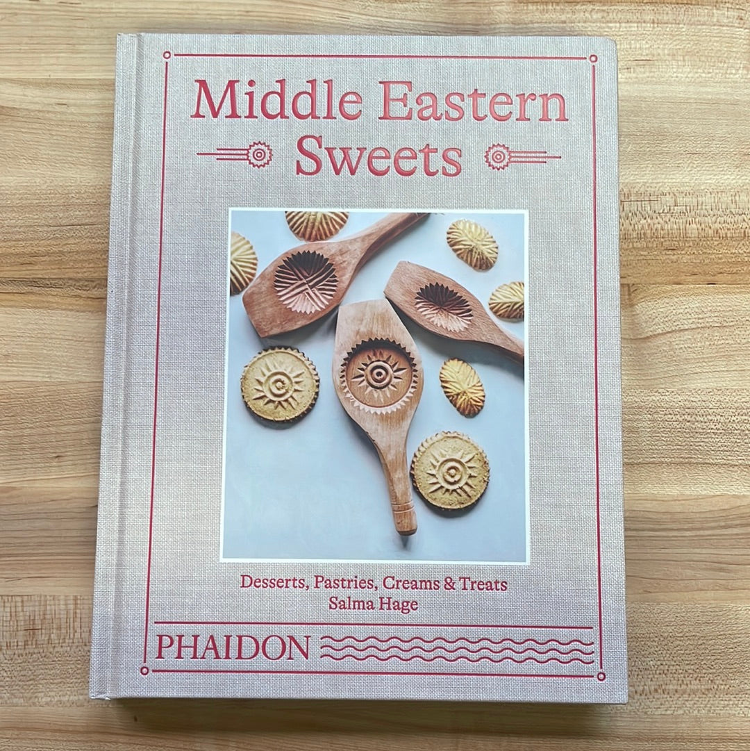 Middle Eastern Sweets: Desserts, Pastries, Creams and Treats - Salma Hage