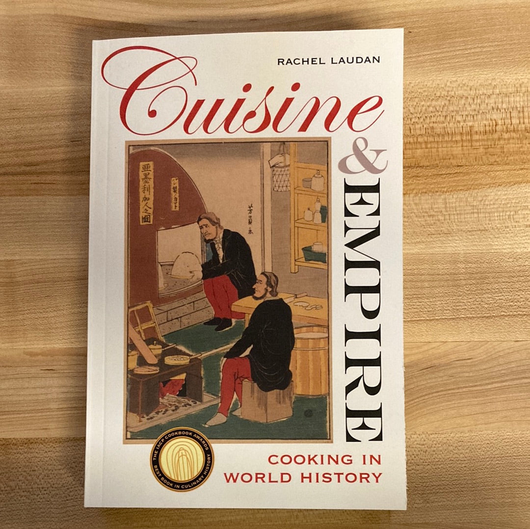Cuisine & Empire: Cooking in World History - Rachel Laudan