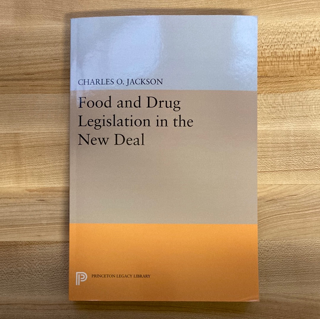 Food and Drug Legislation in the New Deal - Charles O. Jackson