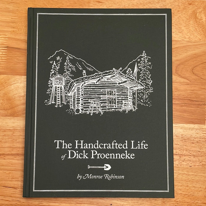 The Handcrafted Life of Dick Proenekke - Monroe Robinson