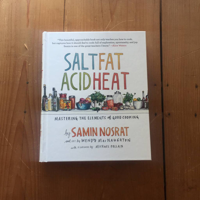 Salt, Fat, Acid, Heat: Mastering the Elements of Good Cooking  - Samin Nosrat